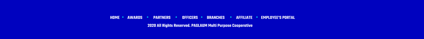 HOME AWARDS PARTNERS OFFICERS BRANCHES AFFILIATE EMPLOYEES PORTAL 2020 All Rights Reserved. PAGLAUM Multi Purpose Cooperative